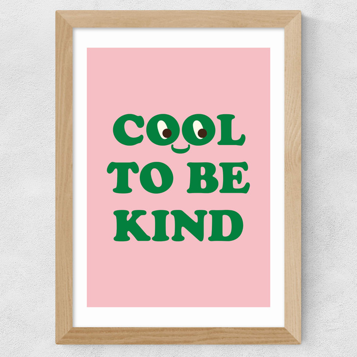 Cool To Be Kind Wide Oak Frame