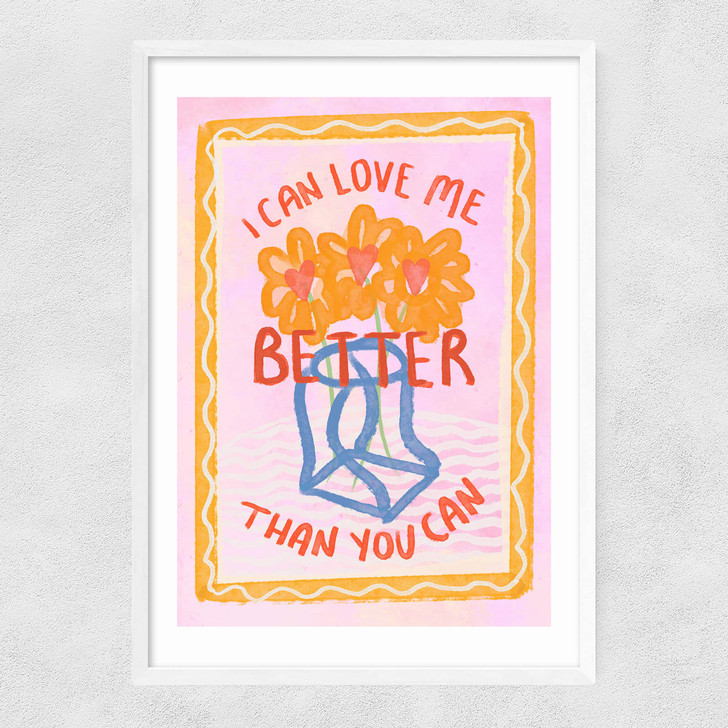 I Can Love Me Better Than You Can Narrow White Frame