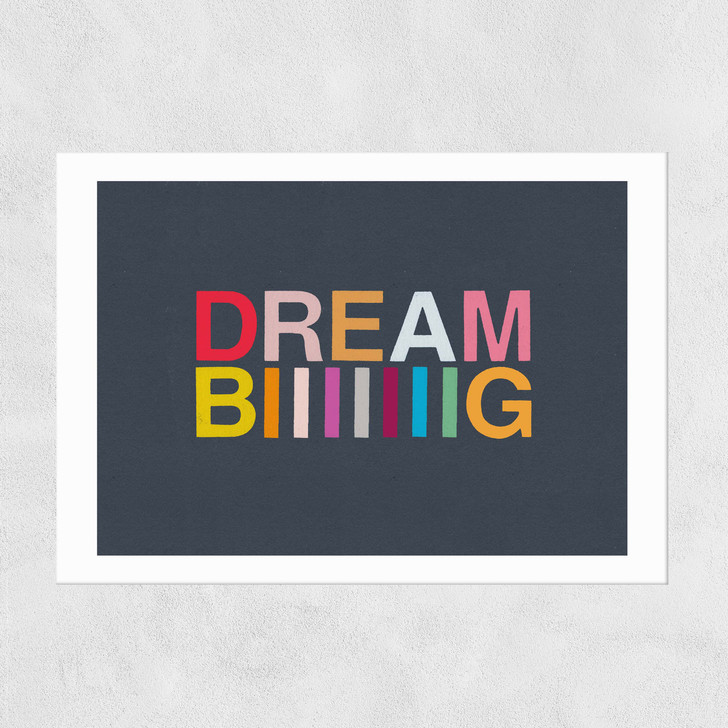Dream Biiiiiiig Unframed Print