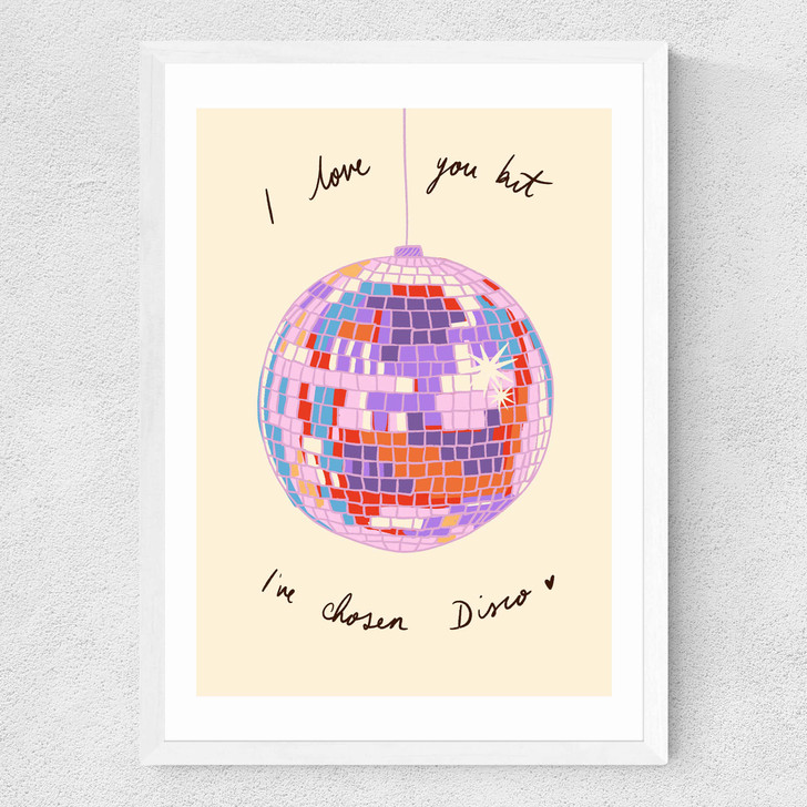 I Love You But I've Chosen Disco Medium White Frame