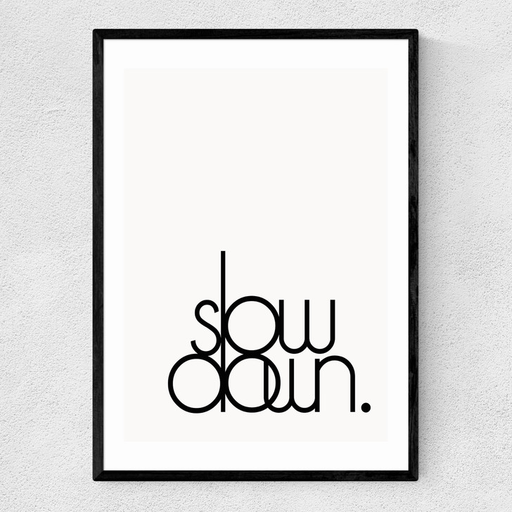 Slow Down Narrow Black Frame Slow Down Narrow Black Frame