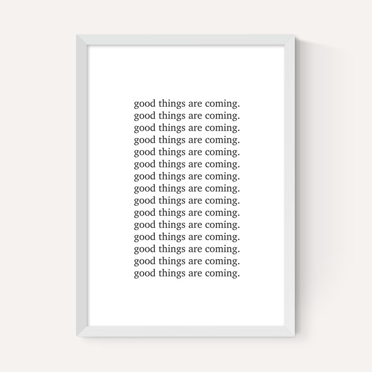 Good Things are Coming