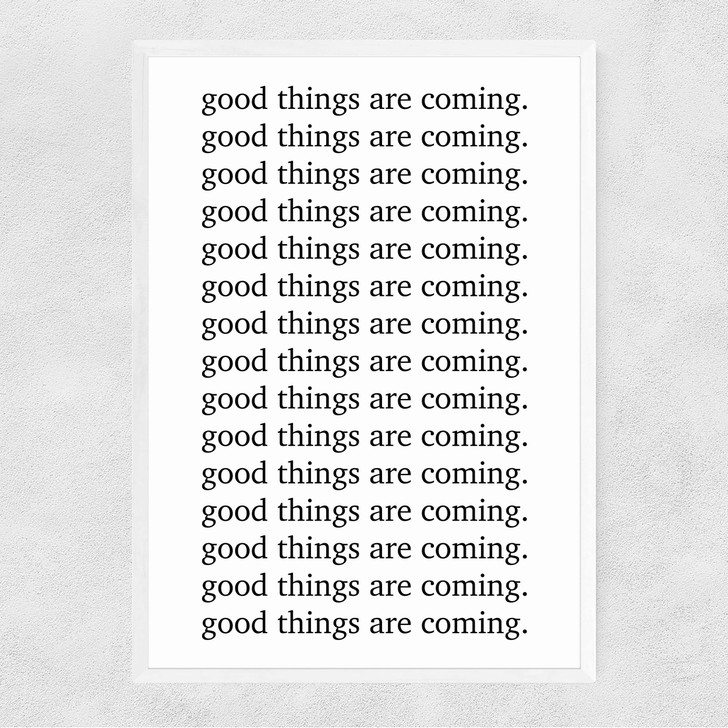 Good Things are Coming