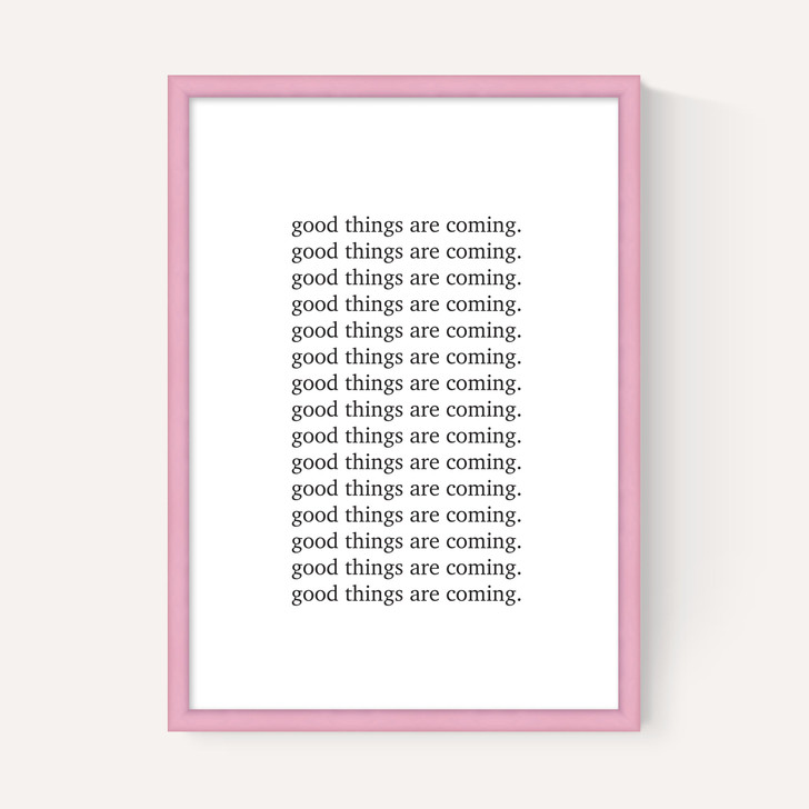 Good Things are Coming