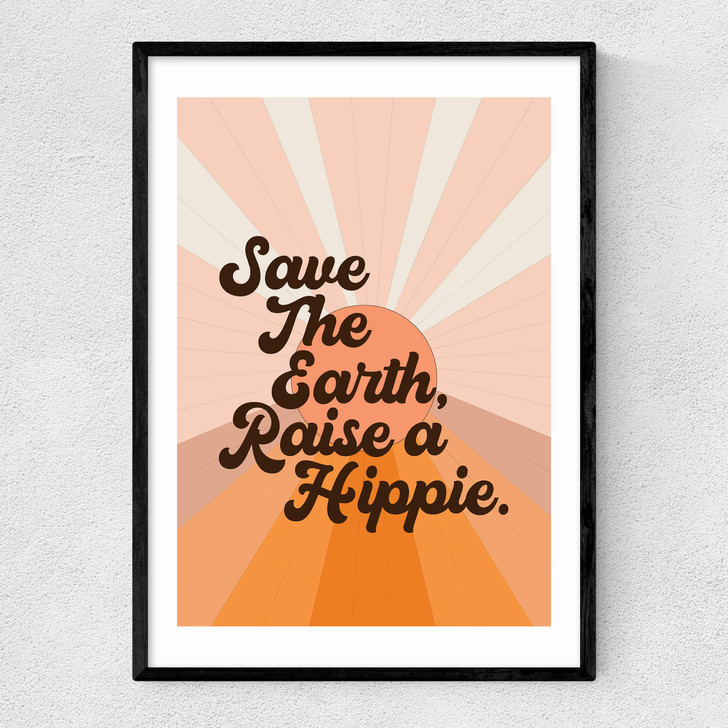Save the Earth Raise a Hippie Narrow Black Frame Save the Earth Raise a Hippie Narrow Black Frame