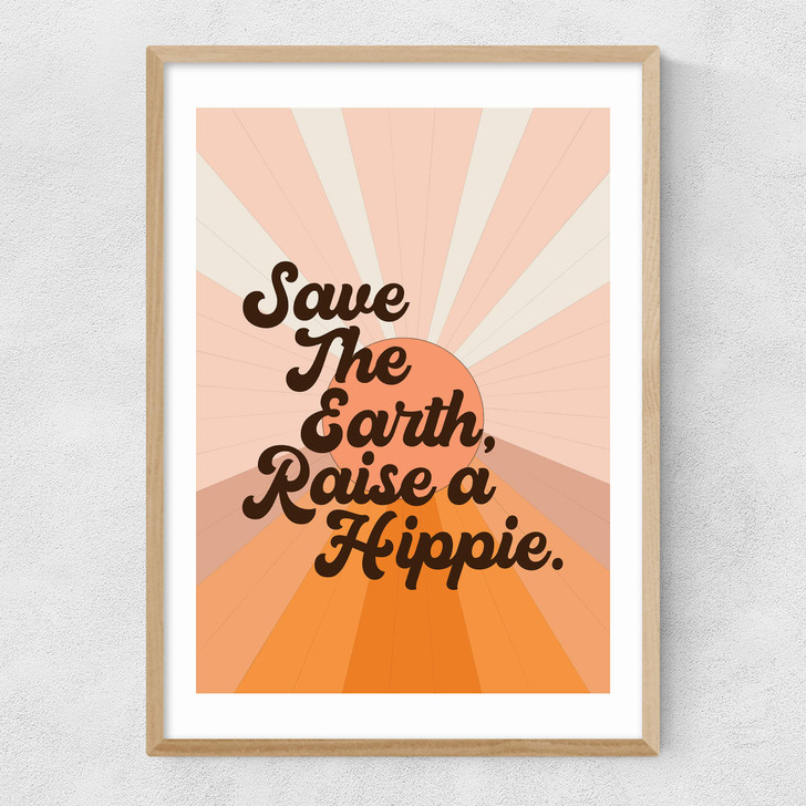 Save the Earth Raise a Hippie Narrow Oak Frame Save the Earth Raise a Hippie Narrow Oak Frame