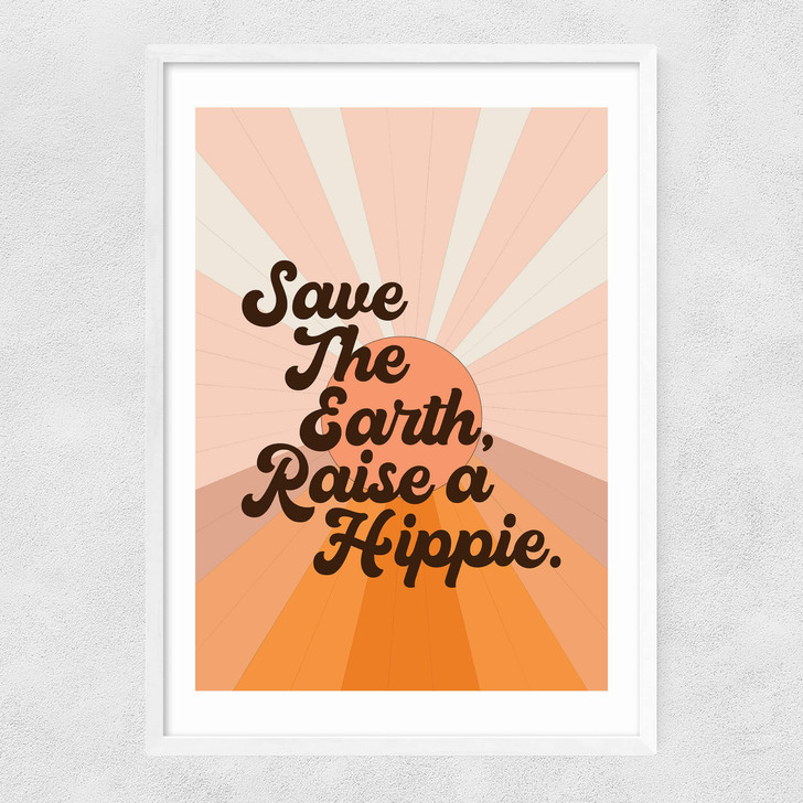 Save the Earth Raise a Hippie Narrow White Frame Save the Earth Raise a Hippie Narrow White Frame