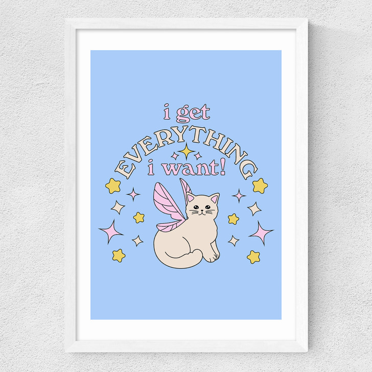 I Get Everything I Want Medium White Frame