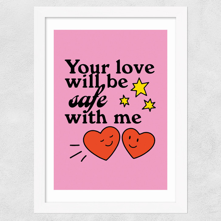 Your Love Will Be Safe Wide White Frame