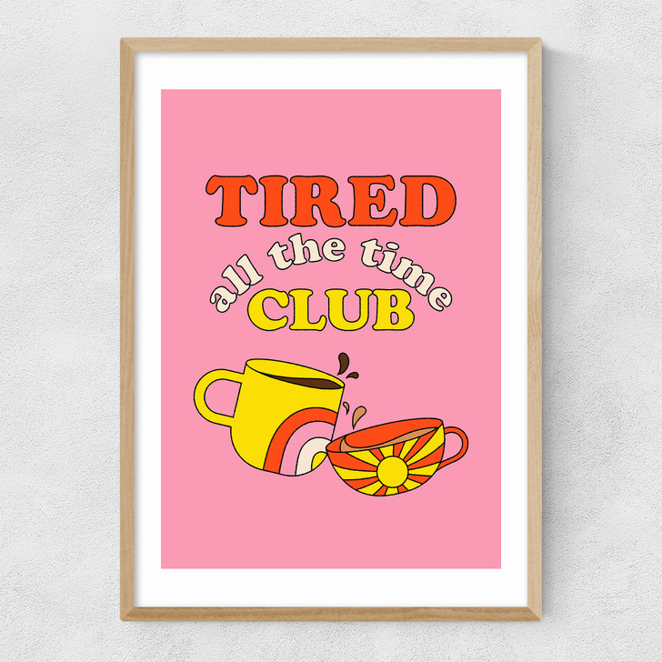 Tired All The Time Club Narrow Oak Frame