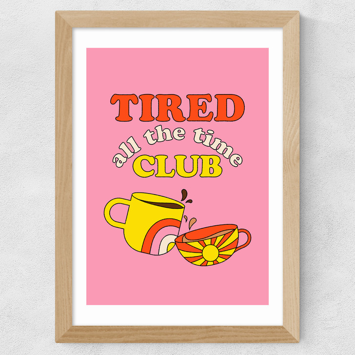 Tired All The Time Club Wide Oak Frame