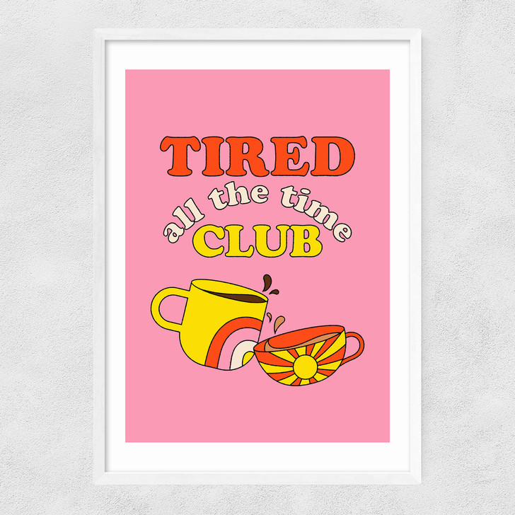 Tired All The Time Club Narrow White Frame