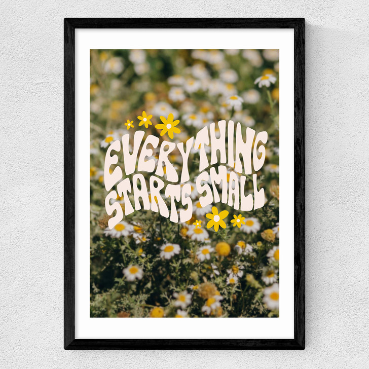 Everything Starts Small Medium Black Frame