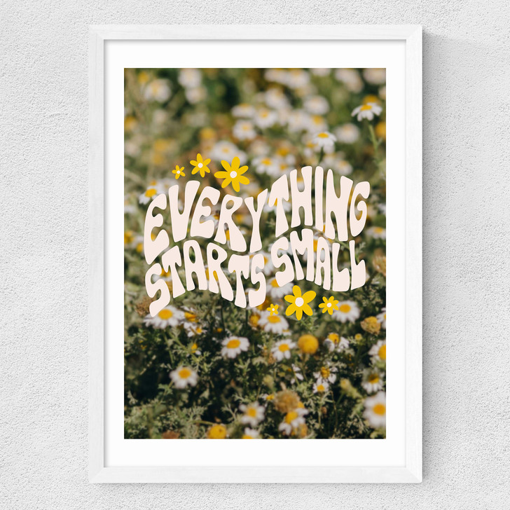 Everything Starts Small Medium White Frame