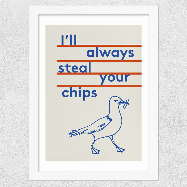 Always Steal Your Chips Wide White Frame