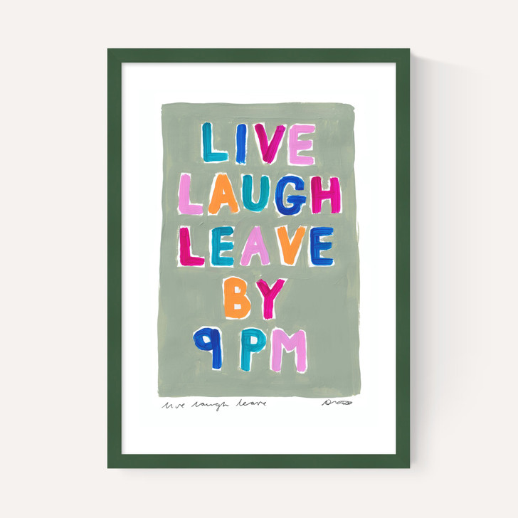 Live Laugh Leave by 9PM