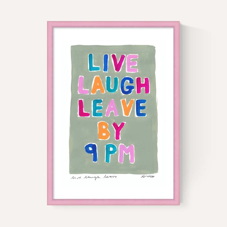 Live Laugh Leave by 9PM
