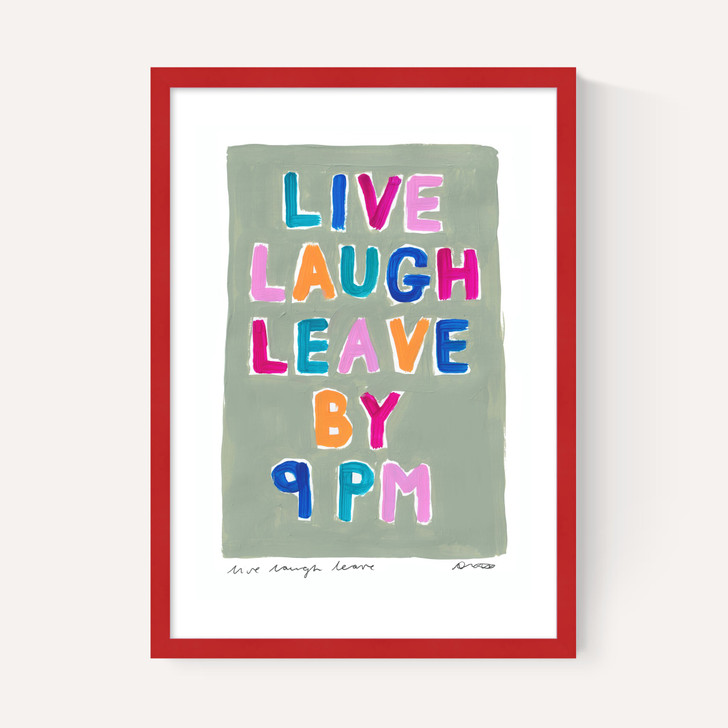 Live Laugh Leave by 9PM