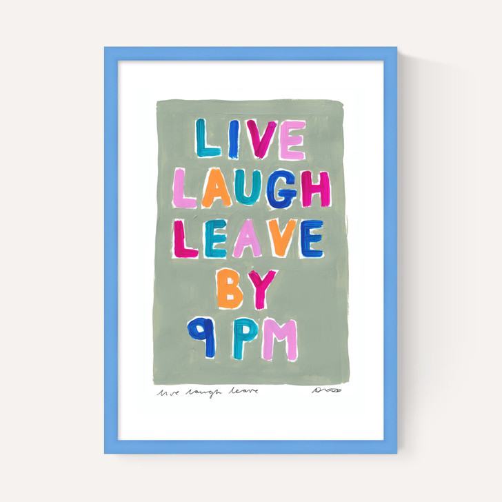 Live Laugh Leave by 9PM