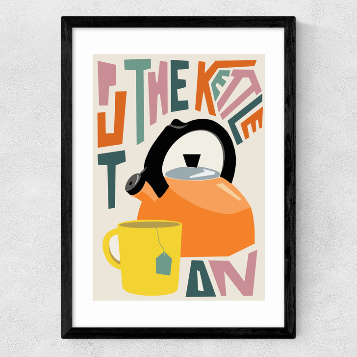 Put The Kettle On Medium Black Frame Put The Kettle On Medium Black Frame