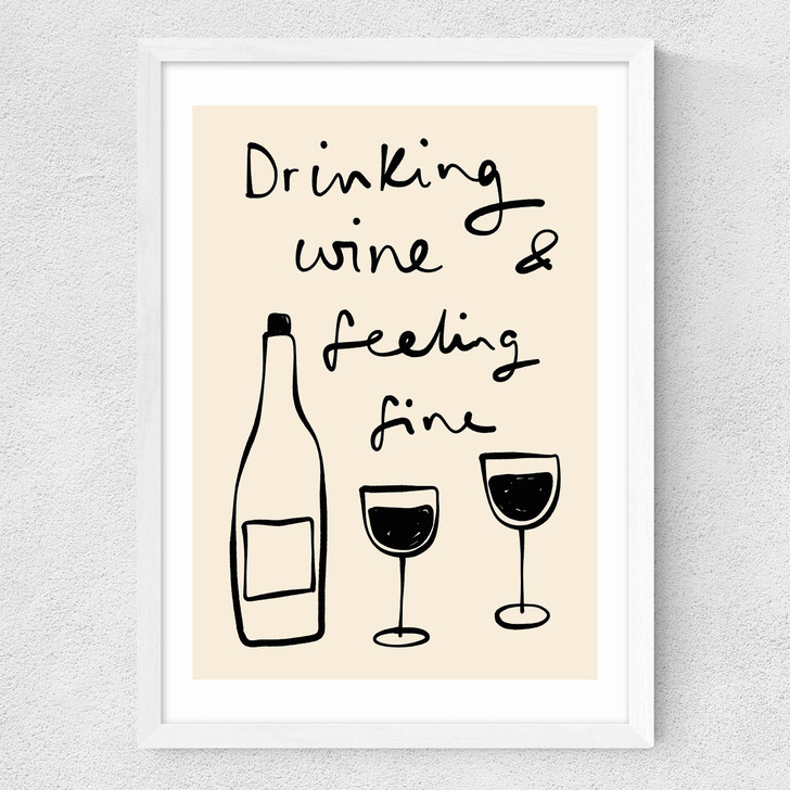 Drinking Wine And Feeling Fine Medium White Frame