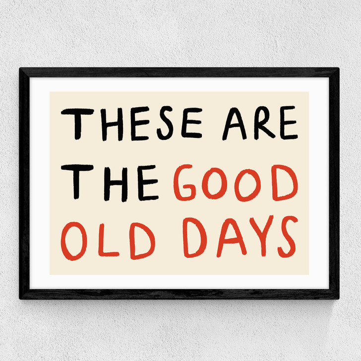 These Are The Good Old Days Medium Black Frame