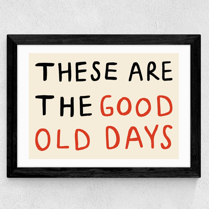 These Are The Good Old Days Wide Black Frame
