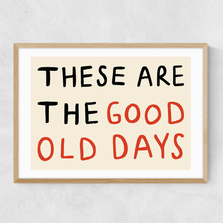 These Are The Good Old Days Narrow Oak Frame