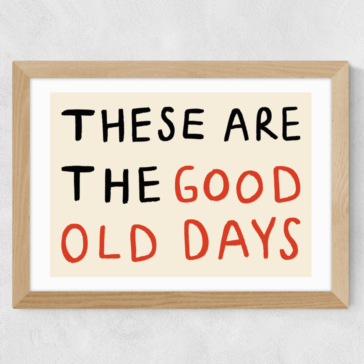 These Are The Good Old Days Wide Oak Frame