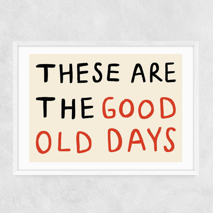 These Are The Good Old Days Narrow White Frame