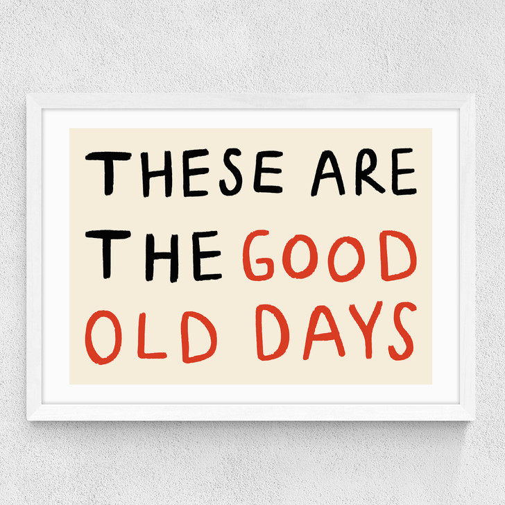 These Are The Good Old Days Medium White Frame