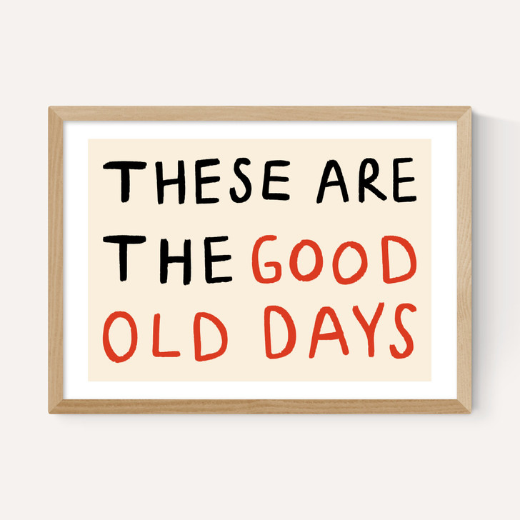 These Are The Good Old Days