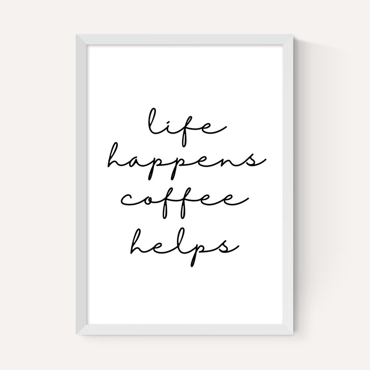 Life Happens Coffee Helps