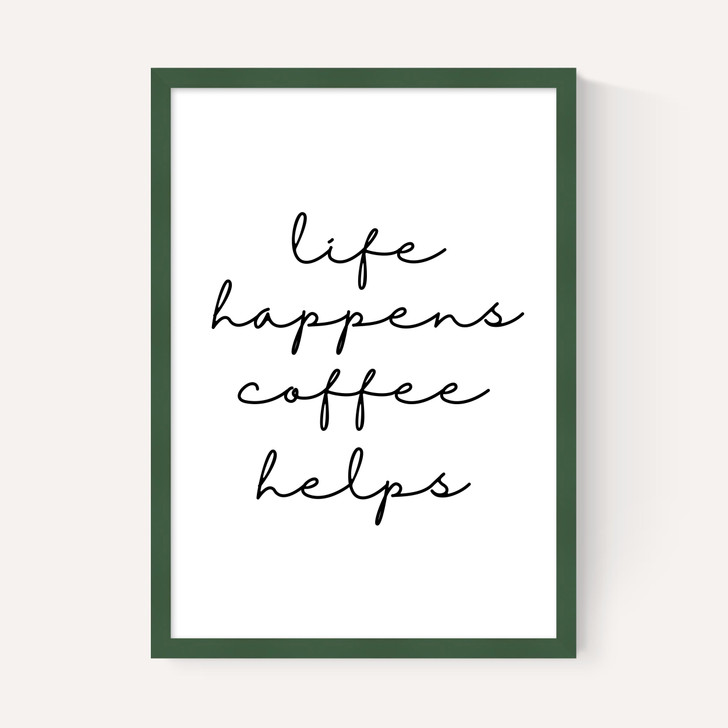 Life Happens Coffee Helps