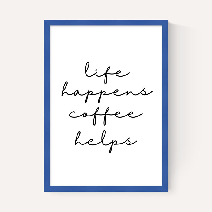 Life Happens Coffee Helps