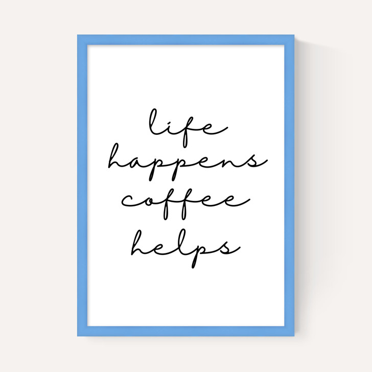 Life Happens Coffee Helps