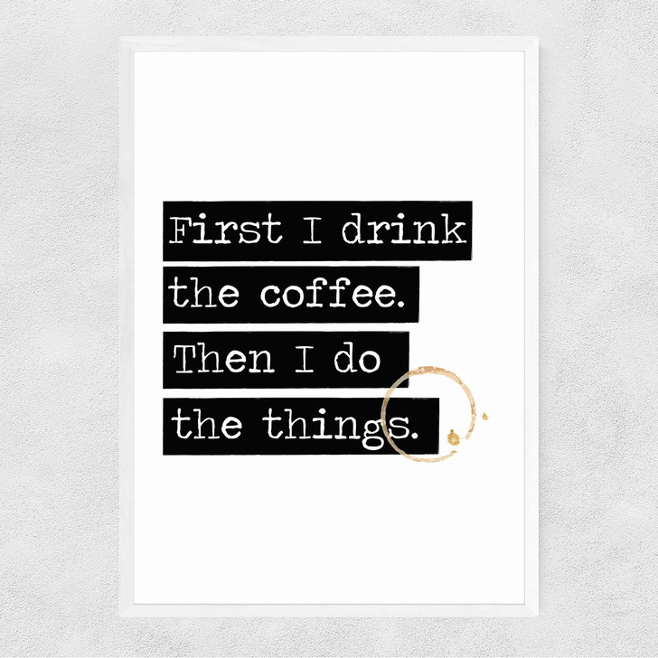 Drink The Coffee Narrow White Frame