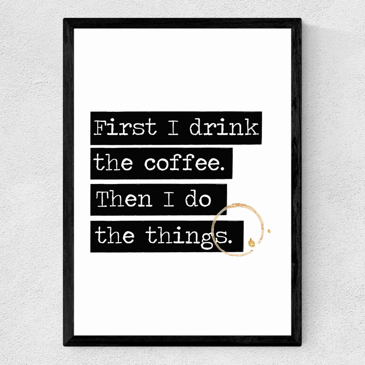 Drink The Coffee Medium Black Frame