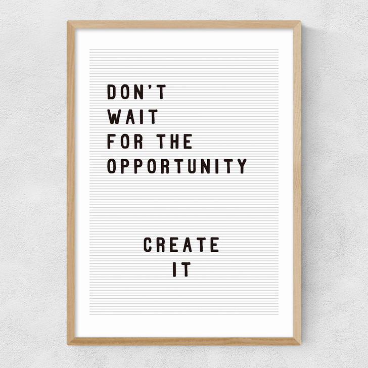 Don't wait for the opportunity Narrow Oak Frame