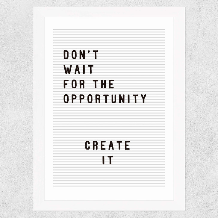 Don't wait for the opportunity Wide White Frame