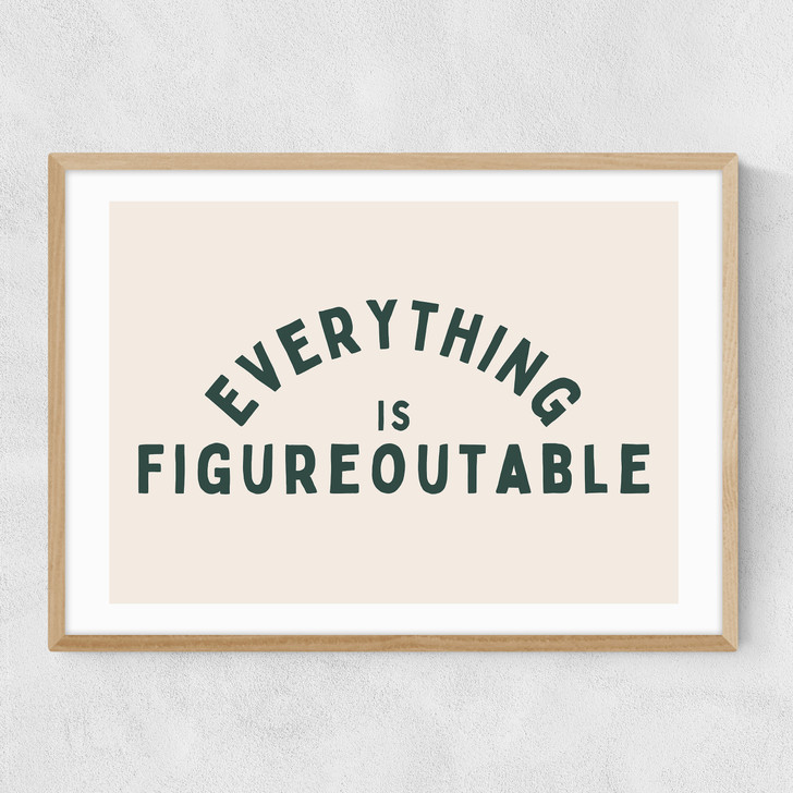 Everything Is Figureoutable (Forest) Narrow Oak Frame
