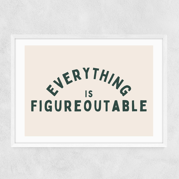 Everything Is Figureoutable (Forest) Narrow White Frame