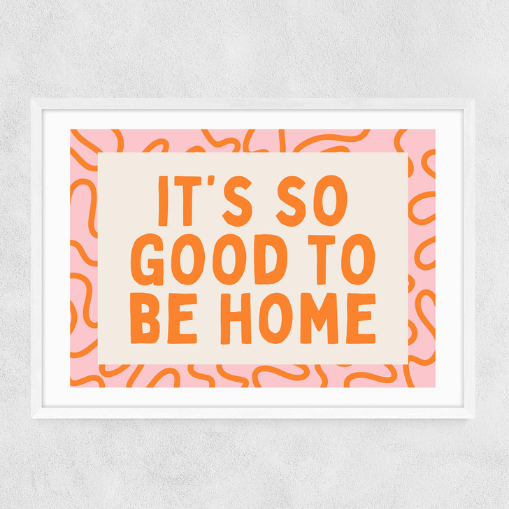 It's So Good To Be Home (Orange) Narrow White Frame