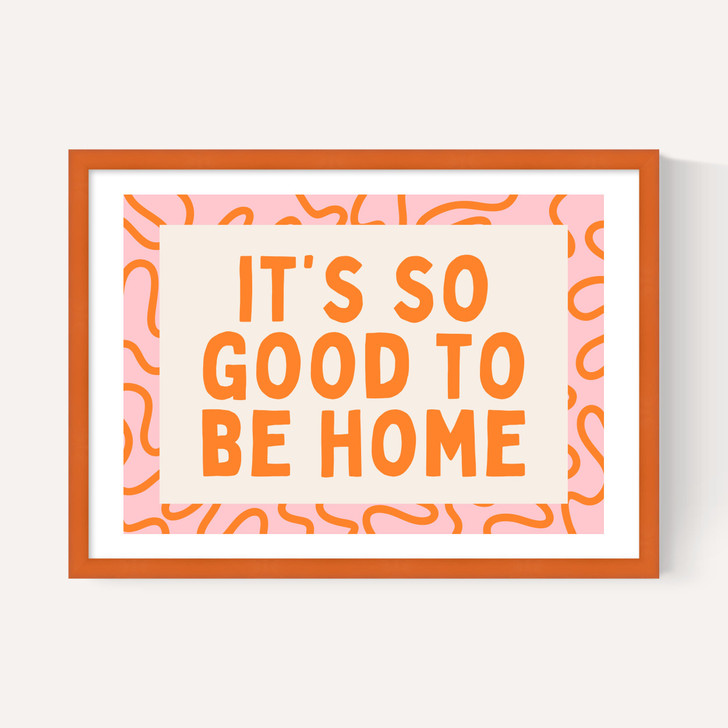 It's So Good To Be Home (Orange)