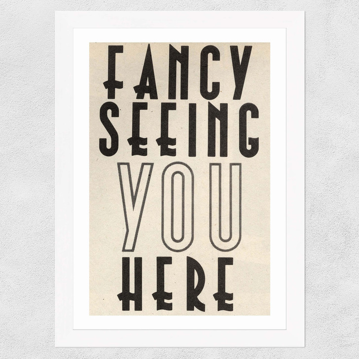 Fancy Seeing You Here Wide White Frame Fancy Seeing You Here Wide White Frame