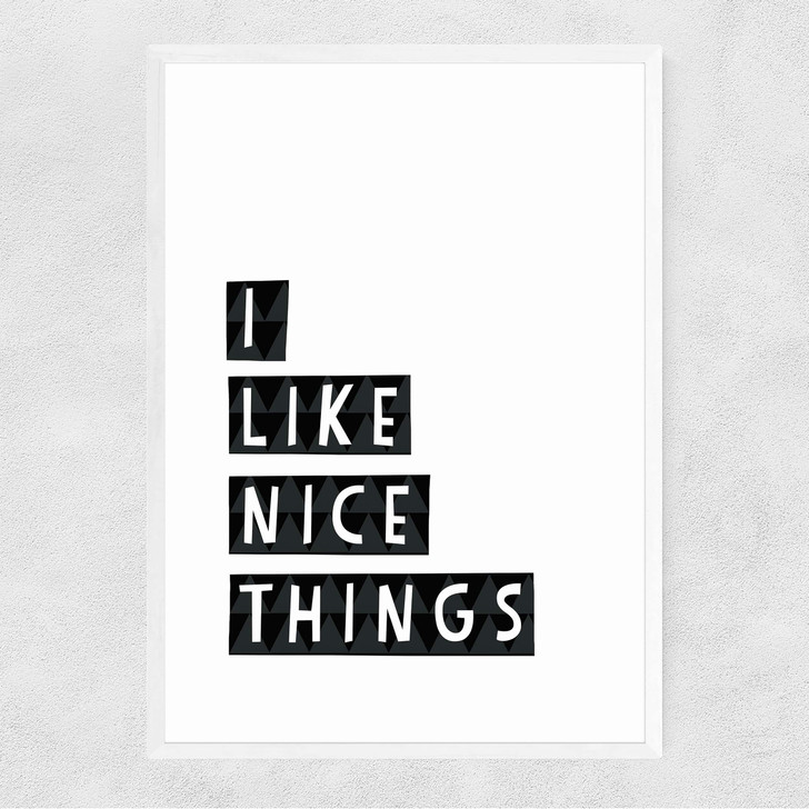 I Like Nice Things Narrow White Frame