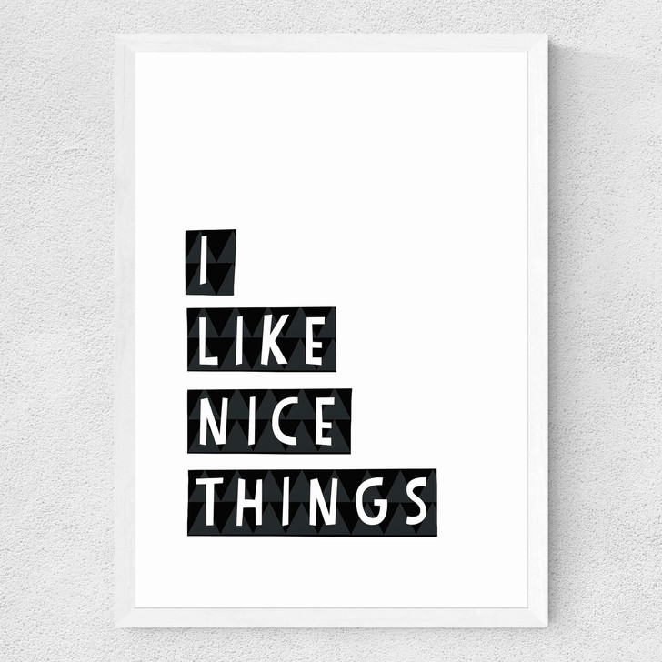 I Like Nice Things Medium White Frame