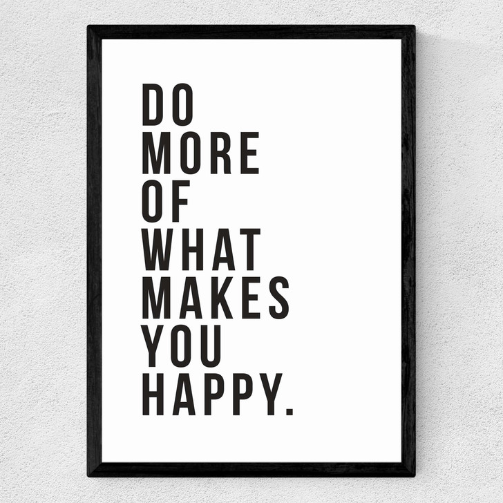 Do More of What Makes You Happy Medium Black Frame