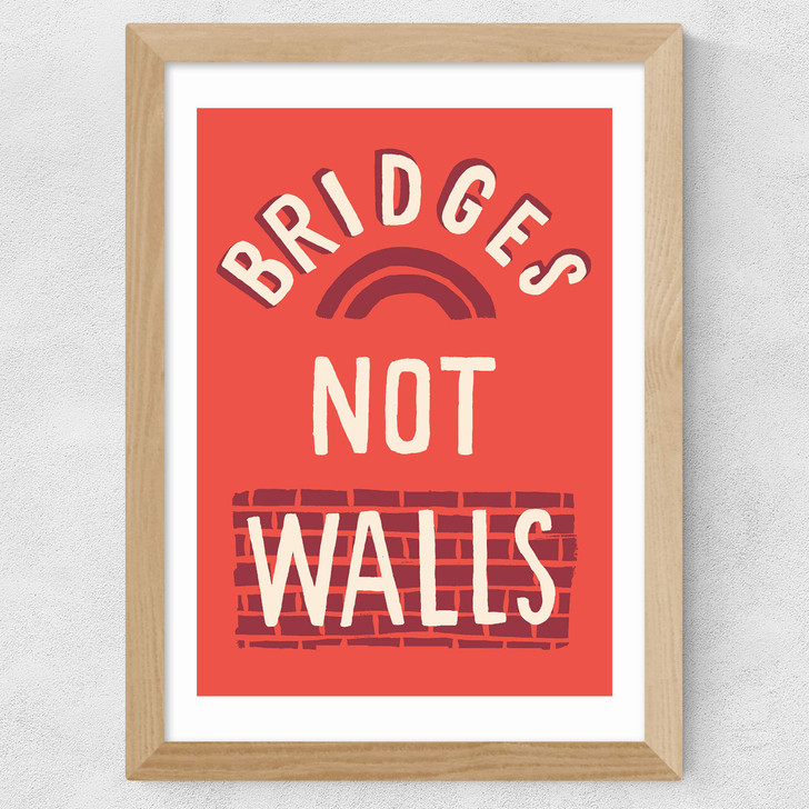 Bridges Not Walls Wide Oak Frame Bridges Not Walls Wide Oak Frame