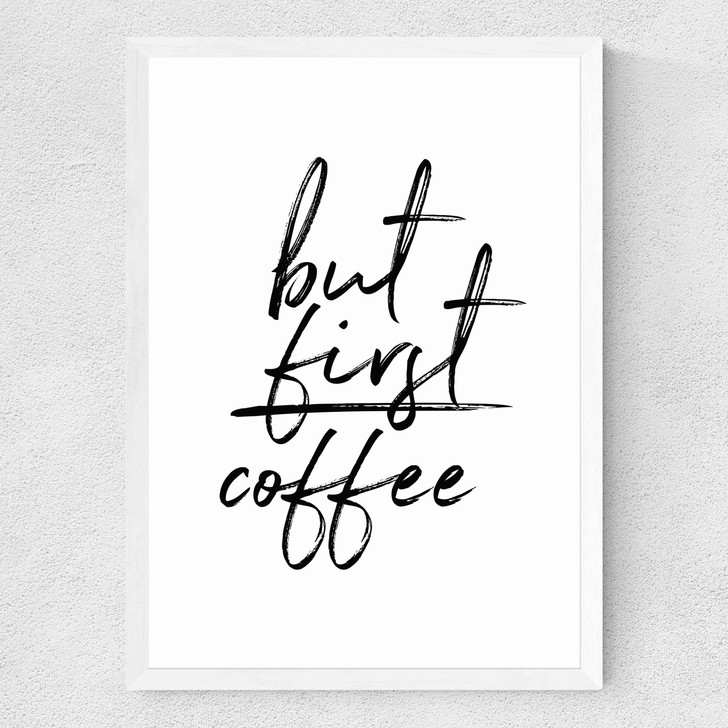 But First Coffee by Rafael Farias Medium White Frame But First Coffee by Rafael Farias Medium White Frame